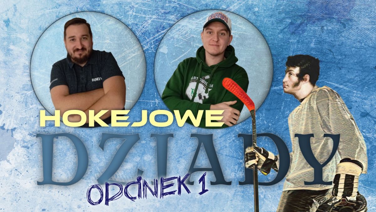 Zgadza się - jesteśmy dziadami. Premiera rozmów (nie)fachowych o hokeju