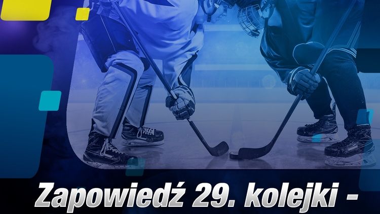 Zapowiedź 29. kolejki – Polskiej Hokej Ligi